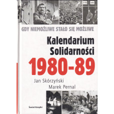 Kalendarium Solidarności 1980-89 : gdy niemożliwe stało się możliwe